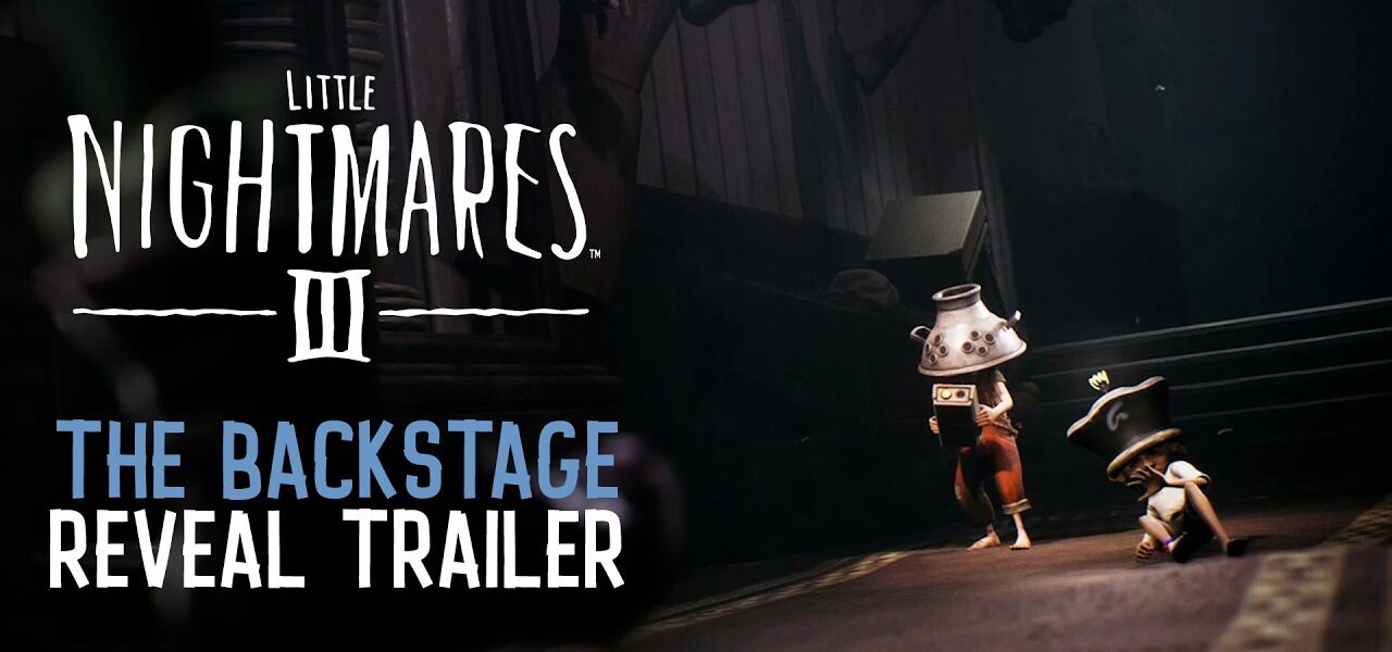Little Nightmares III–The Backstage